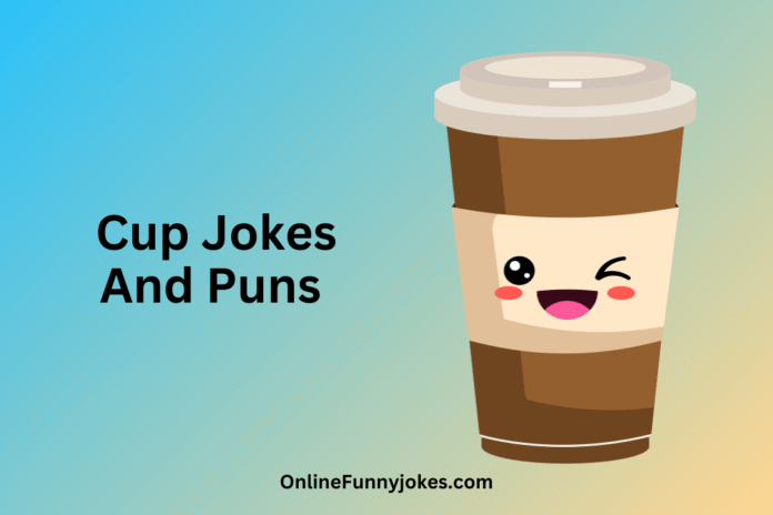 Cup jokes