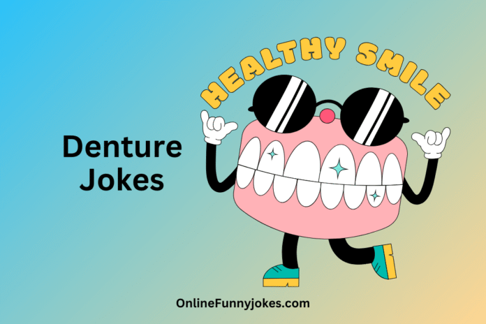 Denture jokes