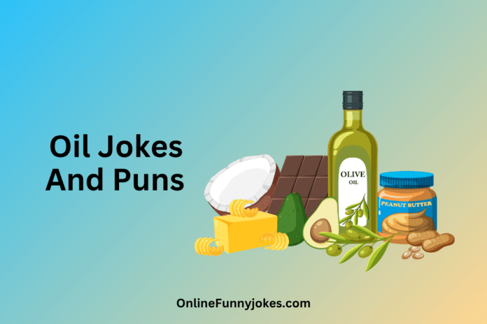 Oil jokes