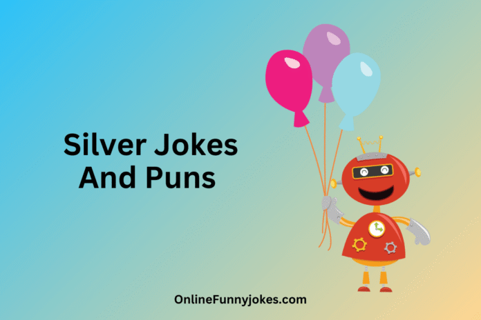 Silver jokes