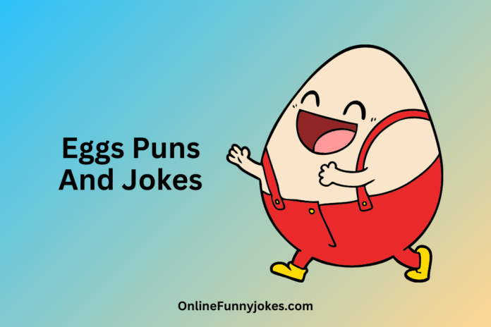 Eggs Puns