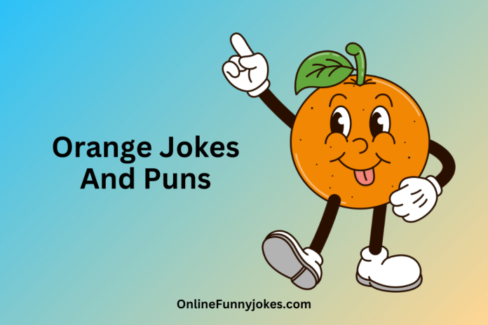 Orange Jokes And Puns Orange Jokes