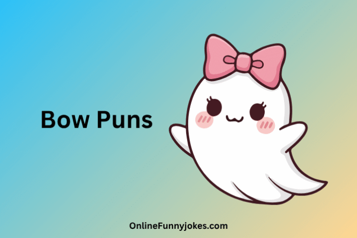 Bow Puns