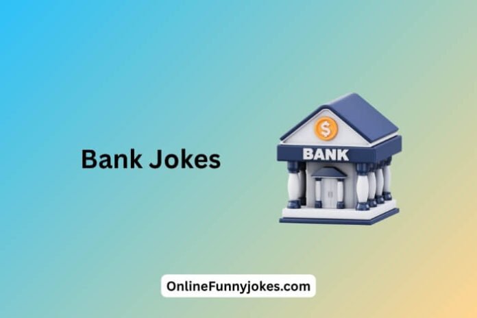 Bank Jokes