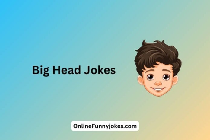 Big Head Jokes