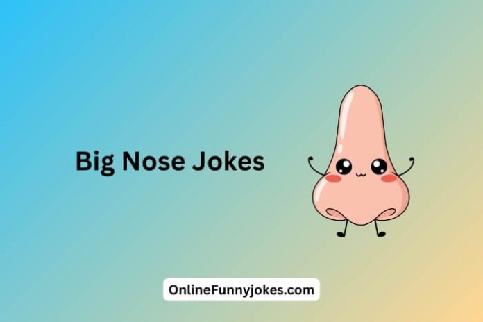 Big Nose Jokes