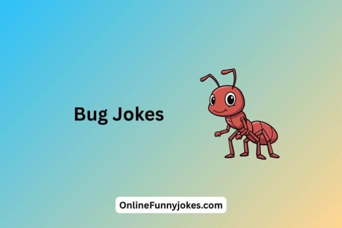 Bug Jokes