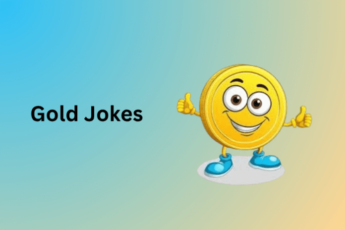 Gold Jokes