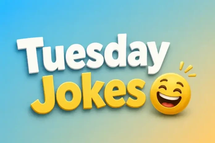 Tuesday Jokes