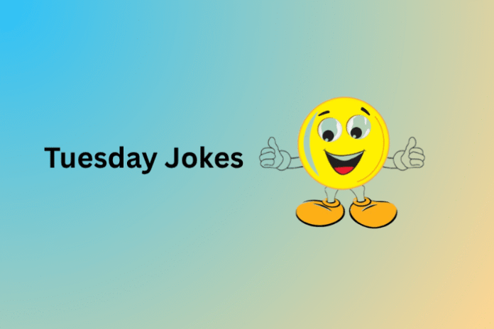 Tuesday Jokes