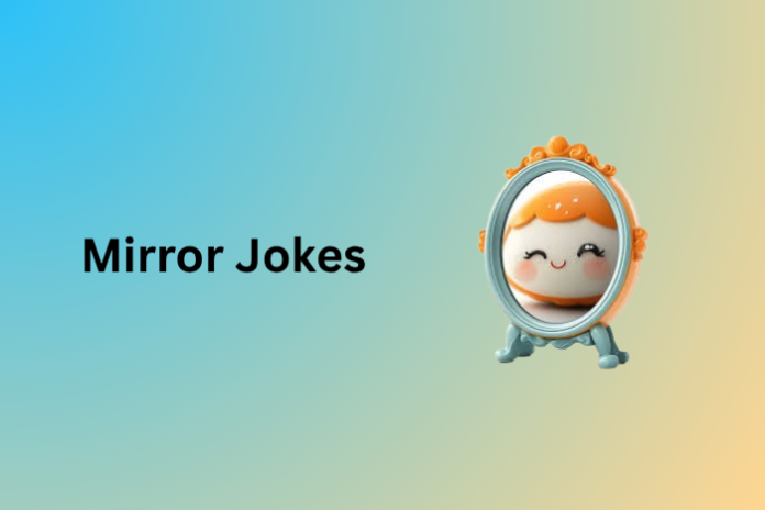 Mirror Jokes
